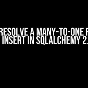 How to Resolve a Many-to-One Relation on Insert in SQLAlchemy 2.0?