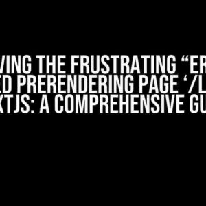 Solving the Frustrating “Error occurred prerendering page ‘/login'” in NextJS: A Comprehensive Guide