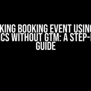 Tracking Booking Event using GA4 Analytics without GTM: A Step-by-Step Guide